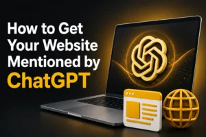 How to Get Your Website Mentioned by ChatGPT: 17 Proven Strategies That Actually Work